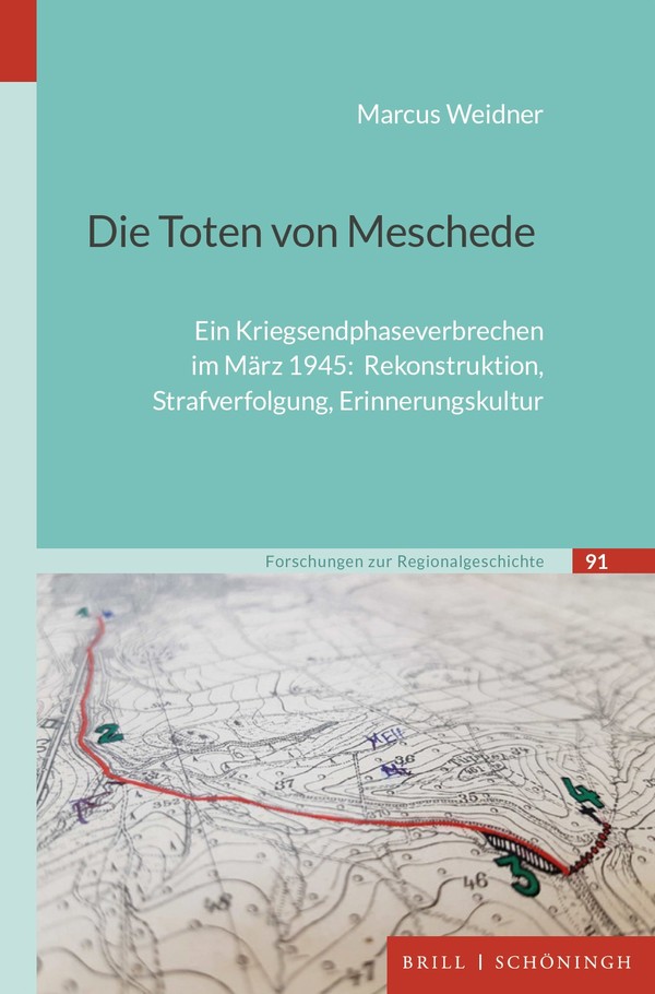 Buchcover: "Marcus Weidner: Die Toten von Meschede. Ein Kriegsendphaseverbrechen im März 1945: Rekonstruktion, Strafverfolgung, Erinnerungskultur."